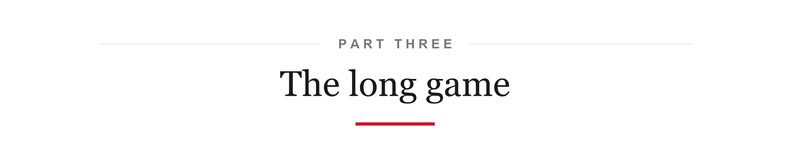Part Three: The long game