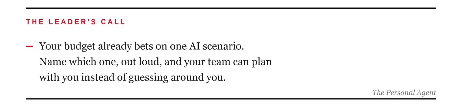 The leader's call: your budget already bets on one AI scenario. Name which one, out loud, and your team can plan with you instead of guessing around you.